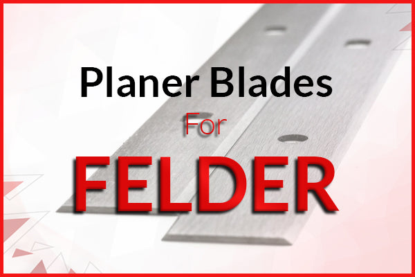 Planer Blades for Felder Machines