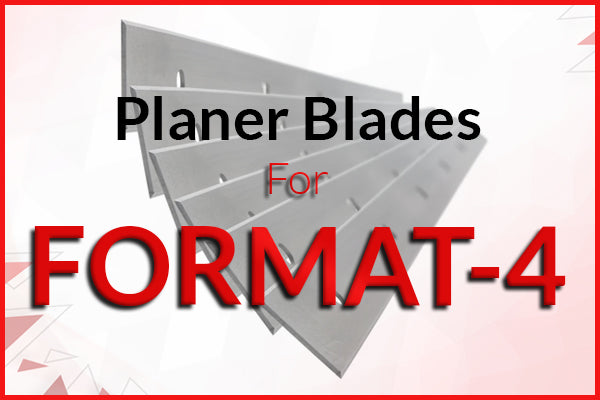 Planer Blades for FORMAT-4 Machines
