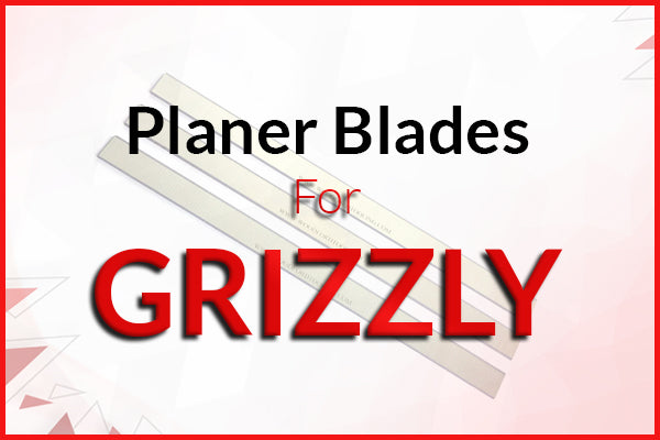 Planer Blades for Grizzly Machines