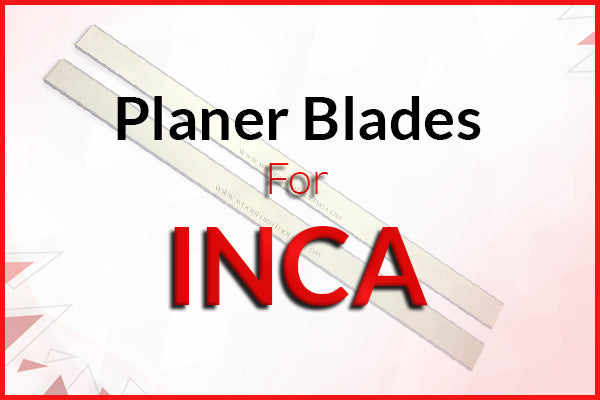 Planer Blades for Inca Machines