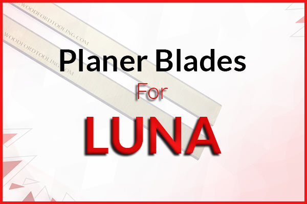 Planer Blades for Luna Machines