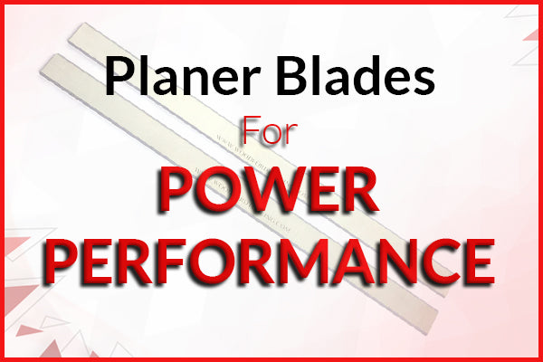 Planer Blades for Power Performance Machines
