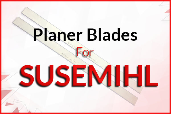 Planer Blades for SUSEMIHL Machines