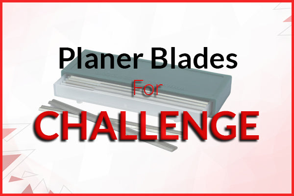 Planer Blades for Challenge Machines